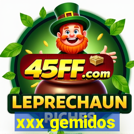 xxx gemidos